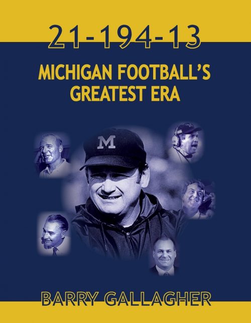 21-194-13 Michigan Football's Greatest Era by Barry Gallagher
